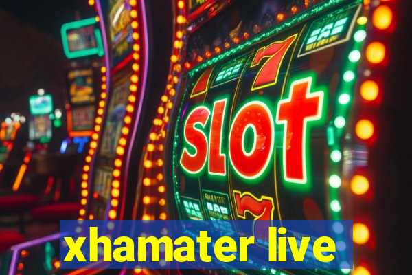 xhamater live